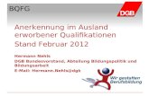 BQFG Anerkennung im Ausland erworbener Qualifikationen Stand Februar 2012 Hermann Nehls DGB Bundesvorstand, Abteilung Bildungspolitik und Bildungsarbeit.
