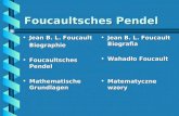 Foucaultsches Pendel Jean B. L. FoucaultJean B. L. FoucaultBiographie Foucaultsches PendelFoucaultsches Pendel Mathematische GrundlagenMathematische Grundlagen.