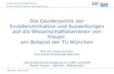 Technische Universität München Gender Studies in Science and Engineering Die Genderpolitik der Exzellenzinitiative und Auswirkungen auf die Wissenschaftskarrieren.