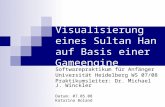 Visualisierung eines Sultan Han auf Basis einer Gameengine Softwarepraktikum für Anfänger Universität Heidelberg WS 07/08 Praktikumsleiter: Dr. Michael.