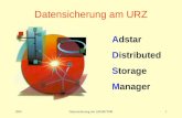 2001Datensicherung mit ADSM/TSM1 Datensicherung am URZ Adstar Distributed Storage Manager.