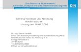 DIN Deutsches Institut für Normung e. V. 1 Das Deutsche Normenwerk - nationale, europäische und internationale Aspekte - Seminar Normen und Normung RWTH.