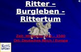 Ritter – Burgleben - Rittertum Zeit: Mittelalter 500 – 1500 Ort: Deutsches Reich / Europa TM