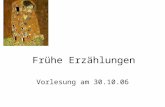 Frühe Erzählungen Vorlesung am 30.10.06. Präsentationen sind zu finden unter  wuerzburg.de/institutelehrstuehle/instit ut_fuer_deutsche_philologie/lehrstuehl.