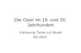Die Oper im 19. und 20. Jahrhundert Vorlesung Texte zur Musik SS 2010.