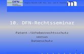 Angela Busche LLM, Ass. jur. Jan K. Koecher 1 10. DFN-Rechtsseminar Patent-/Urheberrechtsschutz versus Datenschutz.