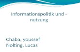 Informationspolitik und - nutzung Chaba, youssef Nolting, Lucas.