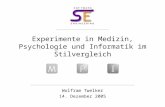 Experimente in Medizin, Psychologie und Informatik im Stilvergleich Wolfram Twelker 14. Dezember 2005.