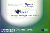Fachtagung 27. Mai 2009, Düsseldorf Xpert bringt Schüler auf Zack!