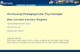 Vorlesung Pädagogische Psychologie Das Lernen-Lernen-Dogma Sommersemester 2012 Mo 16-18 Uhr Alexander Renkl Zitat der Woche Gib einem Mann einen Fisch.