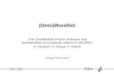 (Onto)WordNet The OntoWordNet Project: extension and axiomatization of conceptual relations in WordNet A. Gangemi, R. Navigli, P. Velardi Vortrag: Frank.