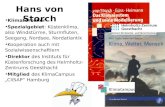 Hans von Storch Klimaforscher Spezialgebiet : Küstenklima, also Windstürme, Sturmfluten, Seegang, Nordsee, Nordatlantik Kooperation auch mit Sozialwissenschaftlern.