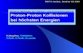 Moderne Methoden der Teilchen- und Astroteilchenphysik K.Hoepfner, T.Hebbeker, S.Roth, O.Pooth, D.Lanske RWTH Aachen, Seminar SS 2004 Proton-Proton Kollisionen.