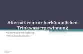 Alternativen zur herkömmlichen Trinkwassergewinnung Meerwasserentsalzung Nebelkondensation M.M.Bollmann, F.Herwig.
