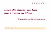 Über die Kunst, im Tun das Lassen zu üben. Theologische Glücksmomente Prof. Dr. Ilse Müllner.
