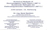Dr.-Ing. René Marklein - NFT I - Lecture 11 / Vorlesung 11 - WS 2005 / 2006 1 Numerical Methods of Electromagnetic Field Theory I (NFT I) Numerische Methoden.