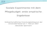 Soziale Experimente mit dem Pflegebudget: erste empirische Ergebnisse Volkswirtschaftliches Forschungskolloquium der Universität Kassel am 7. Februar 2007