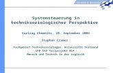 Systemsteuerung in techniksoziologischer Perspektive Vortrag Chemnitz, 28. September 2004 Stephan Cramer Fachgebiet Techniksoziologie, Universität Dortmund.