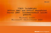 7TN25 Tech@Night Office 2007 und Office SharePoint Server 2007 Zusammenarbeit leicht gemacht Michael Greth Microsoft Deutschland GmbH.