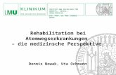 Dennis Nowak, Uta Ochmann INSTITUT UND POLIKLINIK FÜR ARBEITS-, SOZIAL-, UMWELTMEDIZIN DIR: PROF. DR. MED. DENNIS NOWAK Rehabilitation bei Atemwegserkrankungen.