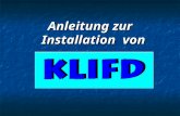 Anleitung zur Installation von. Diese Anleitung ist für Dienste, die 1. KLIFD bisher noch nicht installiert haben 1. KLIFD bisher noch nicht installiert.
