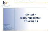 September 2002: 1 Jahr Bildungsportal Thüringen Karsten Schmidt Puschkinstraße 19 99084 Erfurt Fon: +49 361 56 26 454 Fax: +49 361 56 26 459 Mobile: +49.