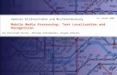 21. Januar 2008 Mobile Media Processing: Text Localization and Recognition Seminar Bildverstehen und Mustererkennung Jan-Christoph Küster, Philipp Schirmacher,