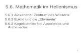 1 5.6. Mathematik im Hellenismus 5.6.1 Alexandria: Zentrum des Wissens 5.6.2 Euklid und die Elemente 5.6.3 Kegelschnitte bei Appolonios und Archimedes.