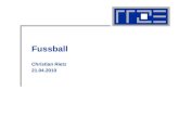 Fussball Christian Rietz 21.04.2010. Fussball21.04. @rrze.uni-erlangen.de2 Übersicht Was ist Fussball bzw. wie entstand es Spielfeld