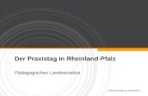 Der Praxistag in Rheinland-Pfalz Pädagogisches Landesinstitut Infoveranstaltung 16.08.2011.