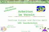 Arbeiten im Verein Referat: René Hissler Herzlich willkommen Zentrum Europa und Dritte Welt SOS Saarbrücken Organisation NES e.V. Praxistag 2004.