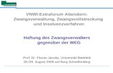 VNWI-Extraforum Attendorn: Zwangsverwaltung, Zwangsvollstreckung und Insolvenzverfahren Haftung des Zwangsverwalters gegenüber der WEG Prof. Dr. Florian.