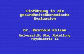 Einführung in die gesundheitsökonomische Evaluation Dr. Reinhold Kilian Universität Ulm, Abteilung Psychiatrie II.