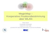 MagicMap – Kooperative Positionsbestimmung über WLAN Peter Ibach Humboldt-Universität Institut für Informatik Lehrstuhl für Rechnerorganisation und Kommunikation.
