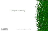 DVG2 - 11 - Graphik in Swing Graphik in Swing. DVG2 - 11 - Graphik in Swing 2 Zeichnen von Objekten in Swing Die Klasse JComponent enthält die Methode.