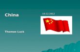 1 China Thomas Luck 19.12.2012 19.12.2012. 2 Inhaltsverzeichenes 1. Inhaltsverzeichenes.................................2 2. Lage von China…………………………………………….3.