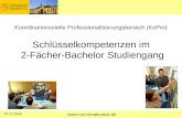 Schlüsselkompetenzen im 2-Fächer-Bachelor Studiengang Koordinationsstelle Professionalisierungsbereich (KoPro) 20.10.2008 .