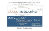 Workgroupmanagement mit MS OUTLOOK ohne MS Exchange Server ?! Dieter Fritzsche.