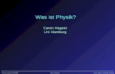 Orientierungseinheit SS2005Was ist Physik?Caren Hagner, Universität Hamburg Was ist Physik? Caren Hagner Uni Hamburg.