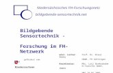 Bildgebende Sensortechnik - Forschung im FH-Netzwerk gefördert vom Land Niedersachsen wiss. Leiter:Prof. Dr. Klaus Bobey HAWK, FH Göttingen Koordinator: