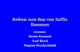 Referat zum Bau von Suffix Baeumen Autoren: Hanna Kraeusel Axel Block Magnus Brockschmidt.