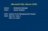 Microsoft SQL-Server 2000 Server: Enterprise-Manager Client:Query-Analyser 1970:System R mit Abfragesprache Sequel 1992:SQL-92 = SQL 2 SQL 3 in Arbeit