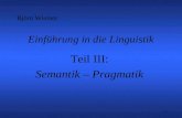 1 Einführung in die Linguistik Teil III: Semantik – Pragmatik Björn Wiemer