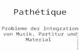 Forschungstag 19.1.02 1 Pathétique Probleme der Integration von Musik, Partitur und Material.