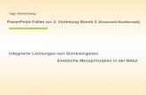 Ingo Rechenberg Integrierte Leistungen von Sinnesorganen Exotische Messprinzipien in der Natur PowerPoint-Folien zur 2. Vorlesung Bionik II ( Biosensorik.