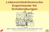 AkadOR W. Wagner, Didaktik der Chemie, Universität Bayreuth Lebensmittelchemische Experimente für Schülerübungen Oder: Warum schmecken Gummibärchen rot?