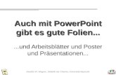 Auch mit PowerPoint gibt es gute Folien......und Arbeitsblätter und Poster und Präsentationen... AkadDir W. Wagner, Didaktik der Chemie, Universität Bayreuth.