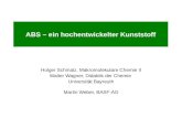 ABS – ein hochentwickelter Kunststoff Holger Schmalz, Makromolekulare Chemie II Walter Wagner, Didaktik der Chemie Universität Bayreuth Martin Weber, BASF-AG.