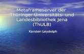 Metaframeserver der Thüringer Universitäts- und Landesbibliothek Jena (ThULB) Karsten Leydolph.
