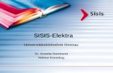 SISIS-Elektra Universitätsbibliothek Ilmenau Dr. Annette Dortmund Helmut Kimmling.